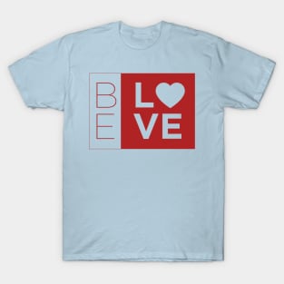 Be Love T-Shirt